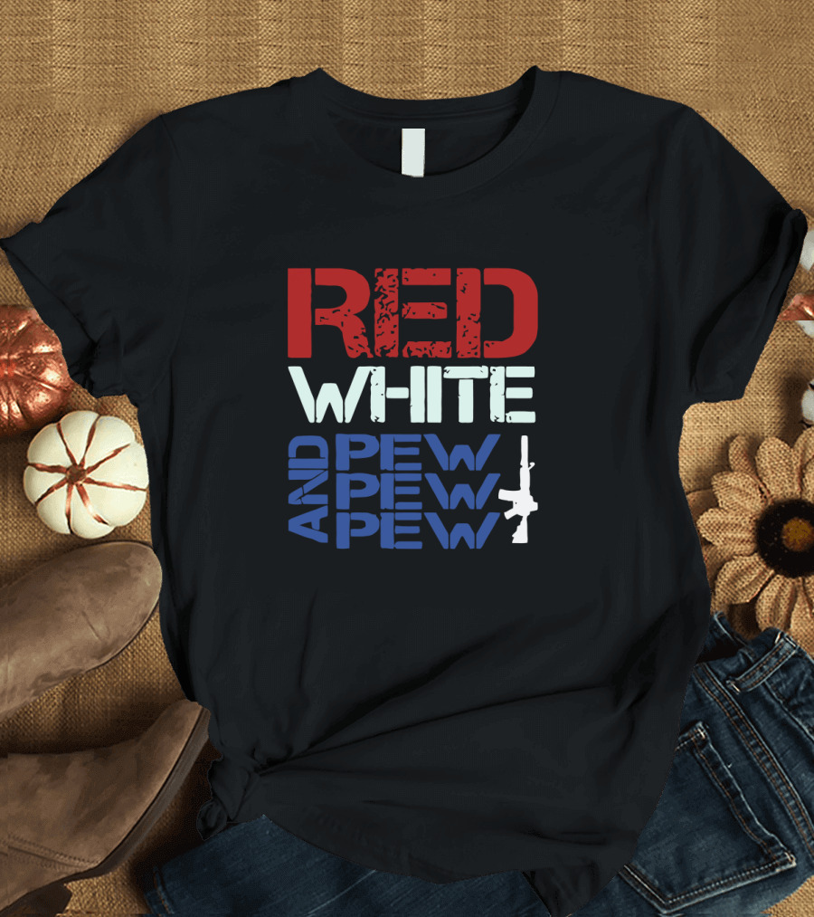 Red White and Pew Pew Pew Rifle USA Colors T-Shirt