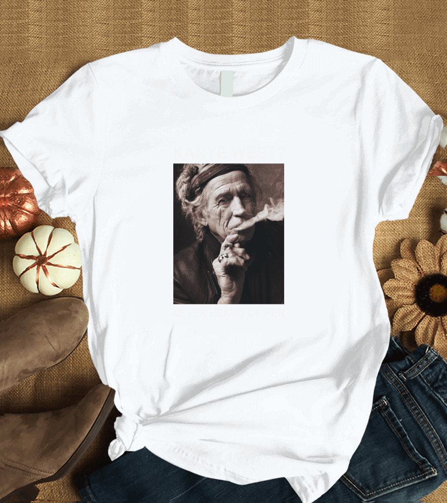 Kanye West Never Heard of Her Keith Richards Smoking Image T-Shirt