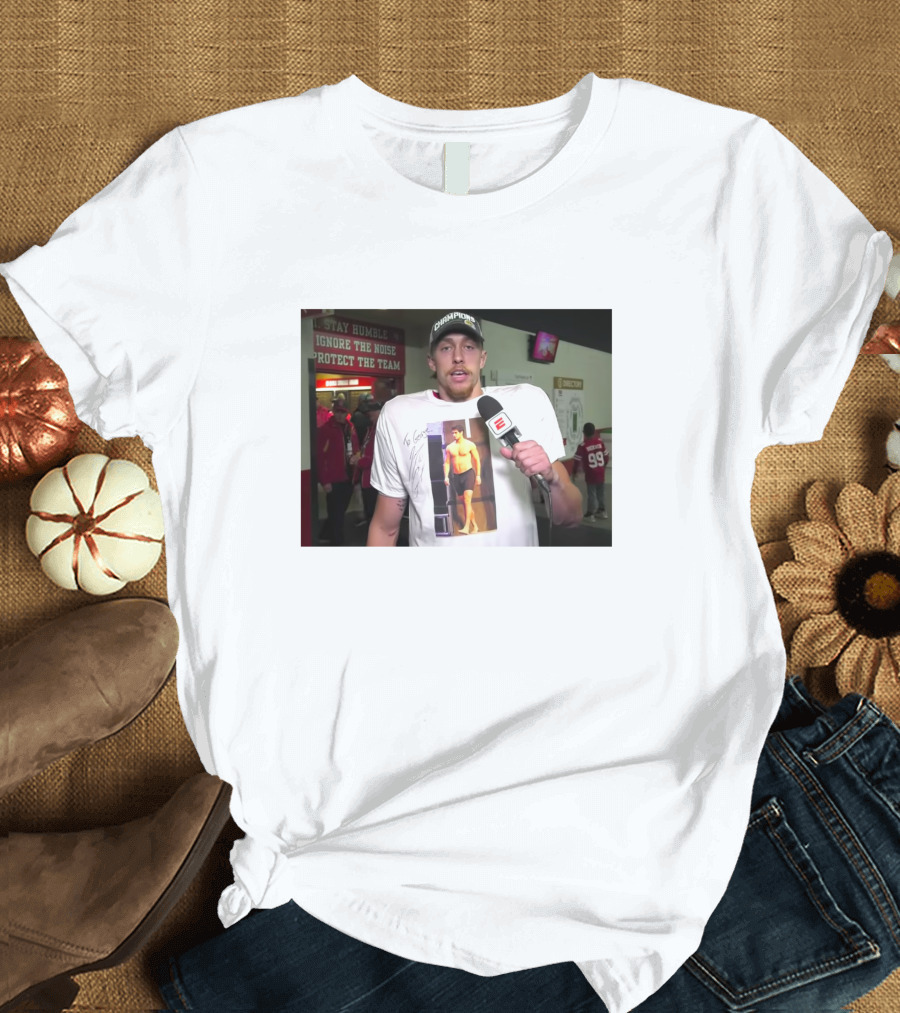 George Kittle Wearing Jimmy G Shirt ESPN Interview T-Shirt