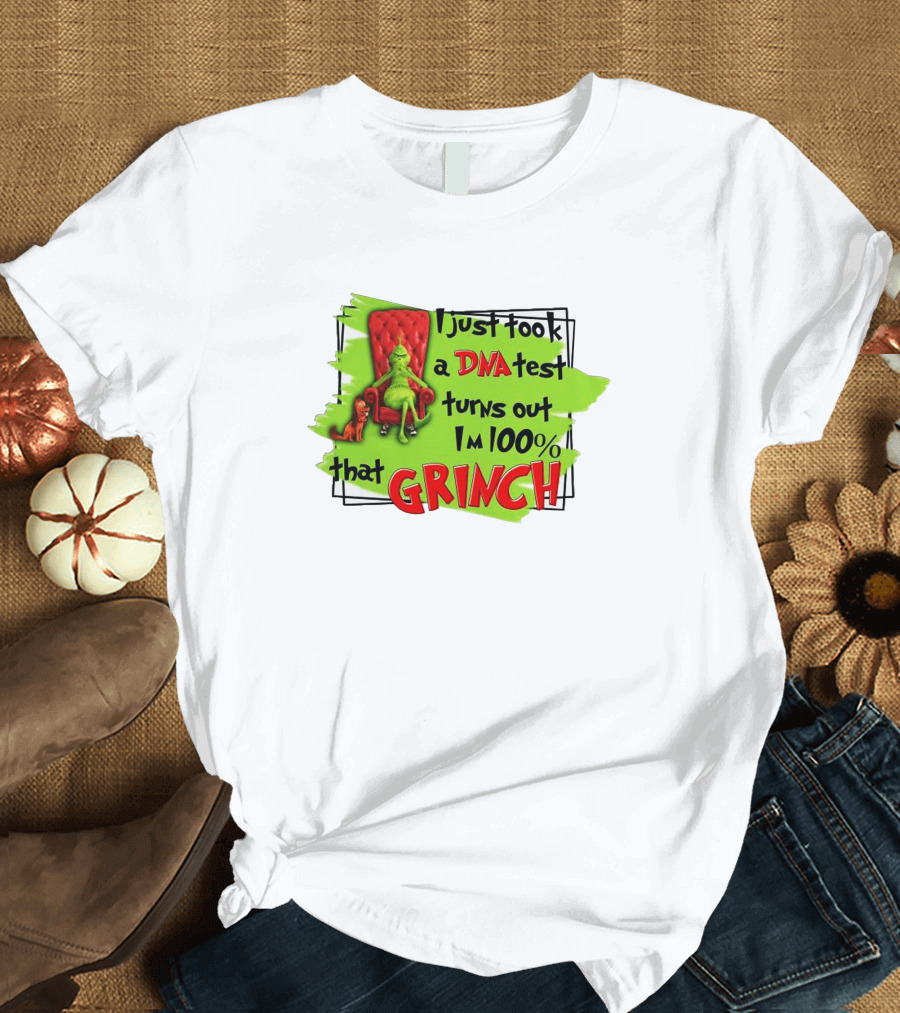 I Just Took a DNA Test Turns Out I'm 100% That Grinch T-Shirt