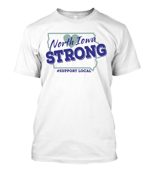 North Iowa Strong Support Local T-Shirt