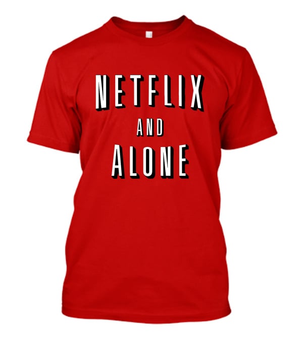 Netflix And Alone Red T-Shirt