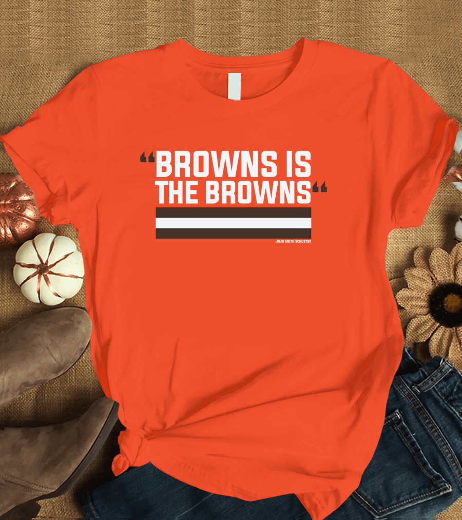 Browns Is the Browns JuJu Smith Schuster T-Shirt