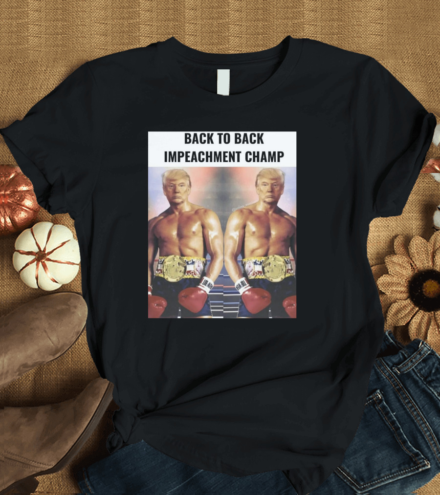Back to Back Impeachment Champ Boxing Belt T-Shirt