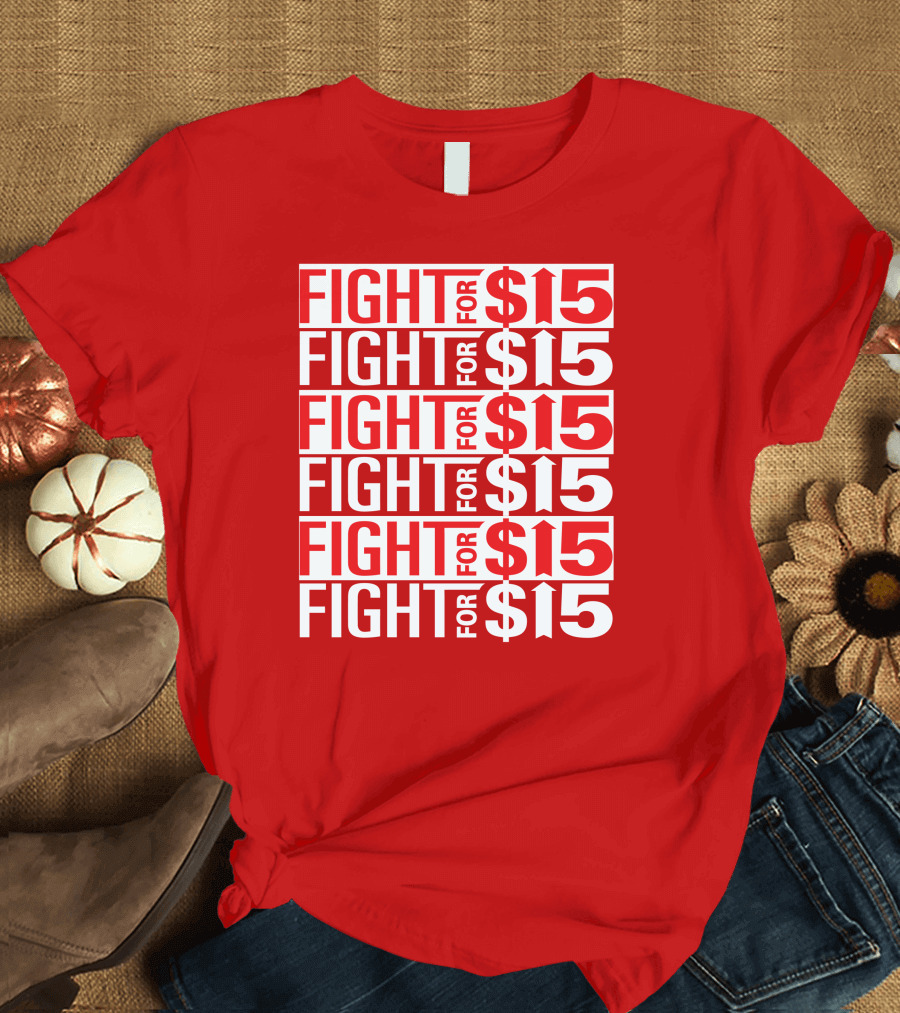 Fight for $15 Movement Repeated Text T-Shirt