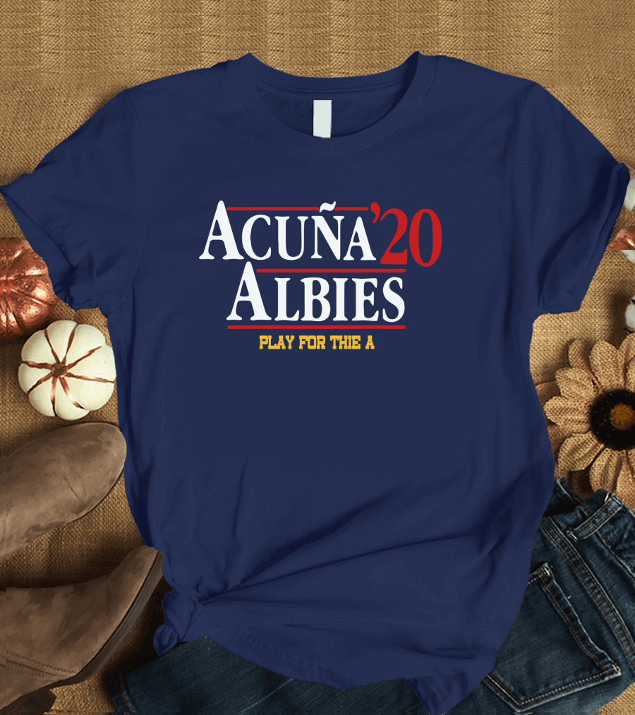ACUÑA'20 ALBIES PLAY FOR THE A T-Shirt
