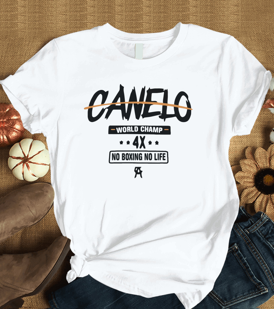 Canelo World Champ 4X No Boxing No Life T-Shirt