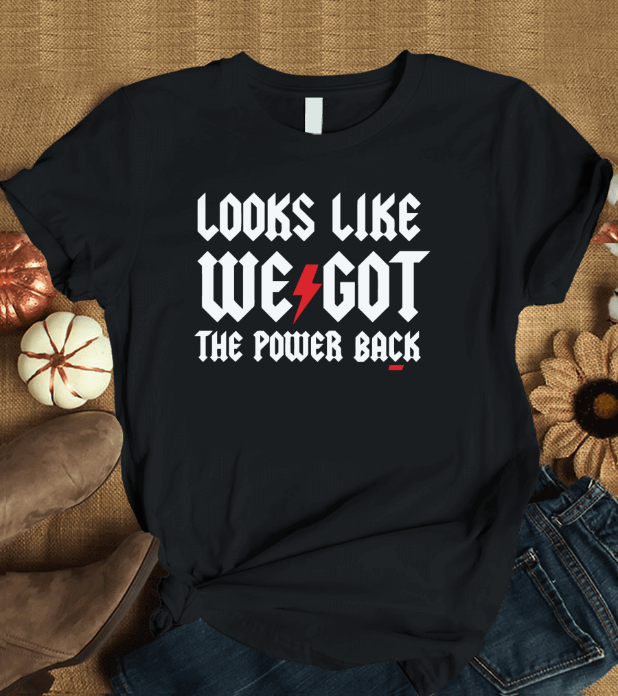 Looks Like We Got the Power Back Lightning Bolt Text T-Shirt