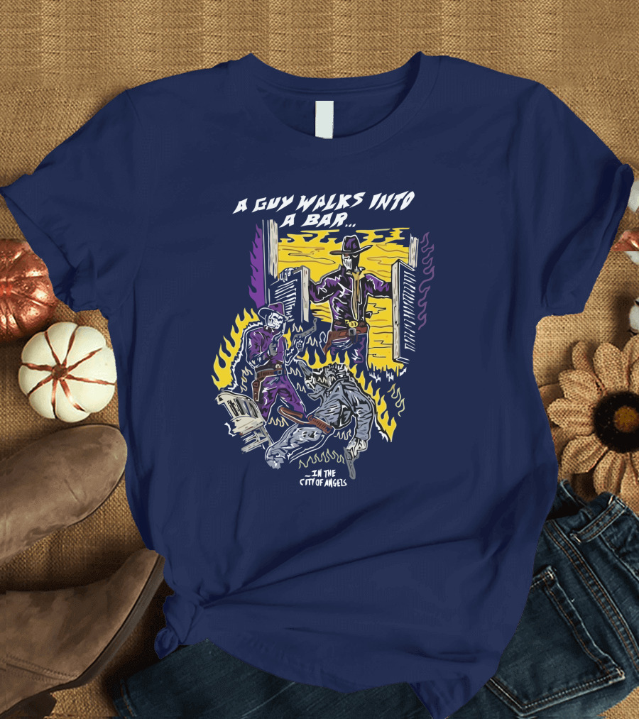 A Guy Walks Into A Bar In The City Of Angels T-Shirt