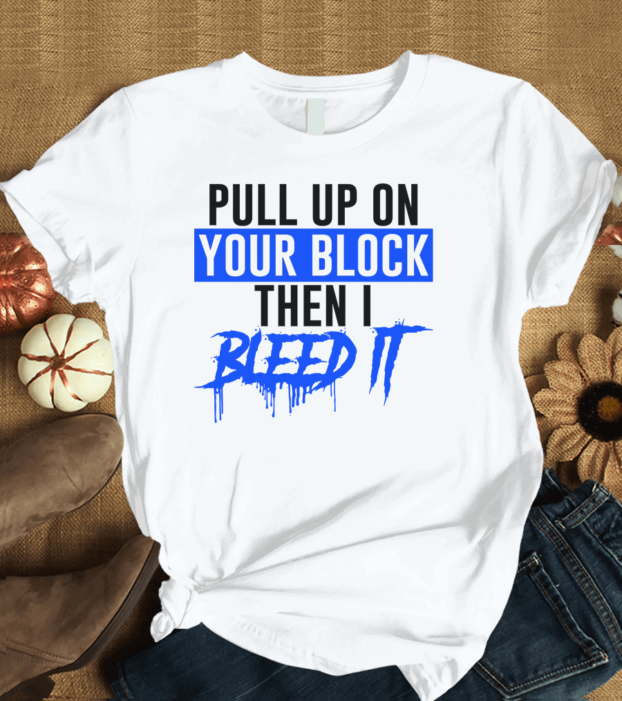 Pull Up On Your Block Then I Bleed It Blueface Hip Hop Rap Baseball T-Shirt