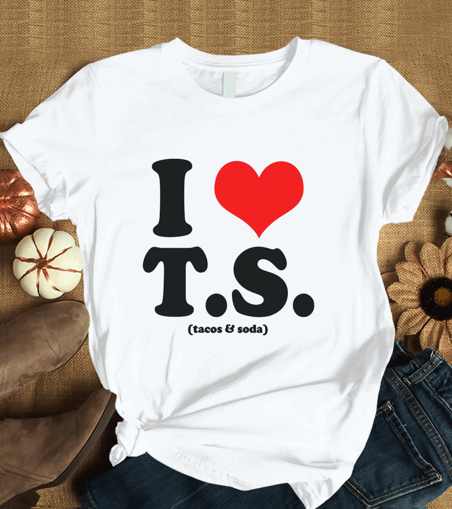 I Love T.S. (Tacos and Soda) Tom Hiddleston T-Shirt