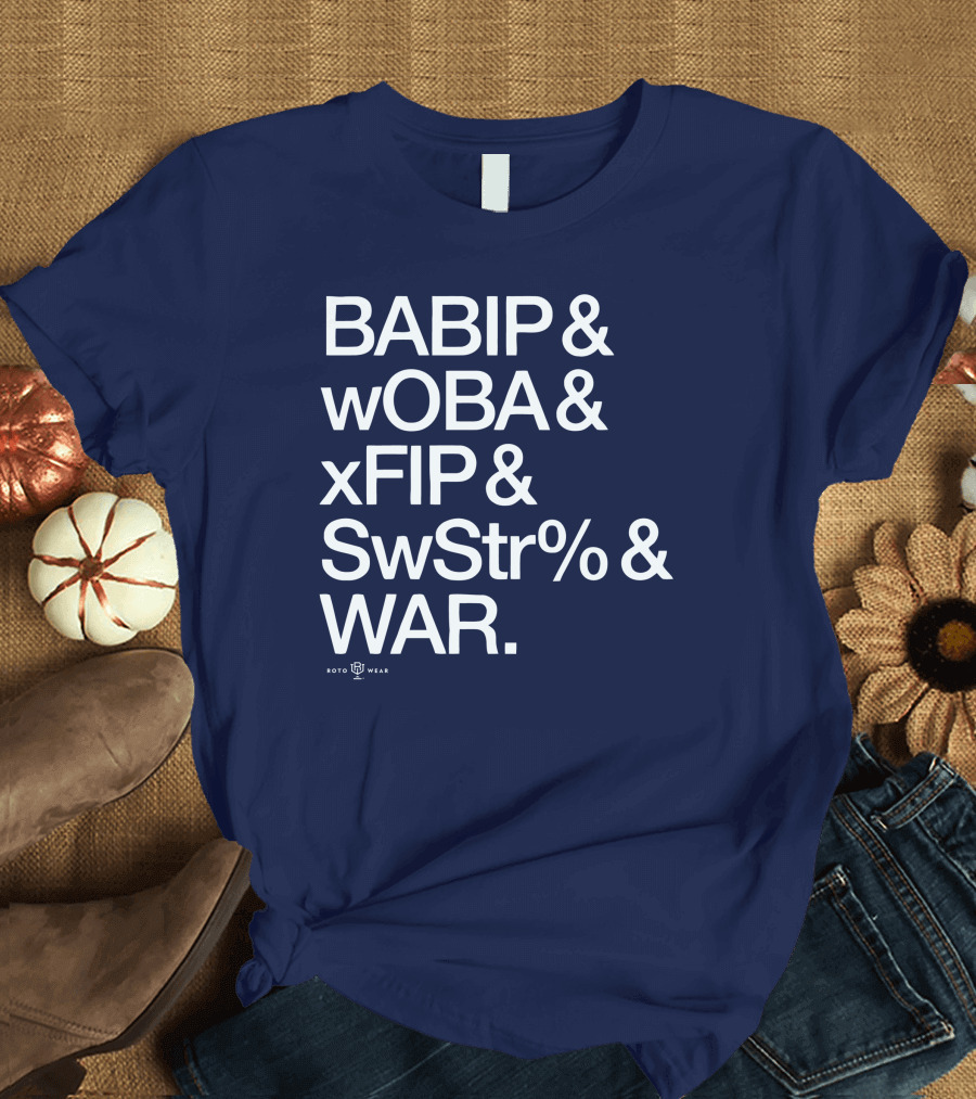 BABIP wOBA xFIP SwStr WAR Baseball Stats Roto Wear T-Shirt