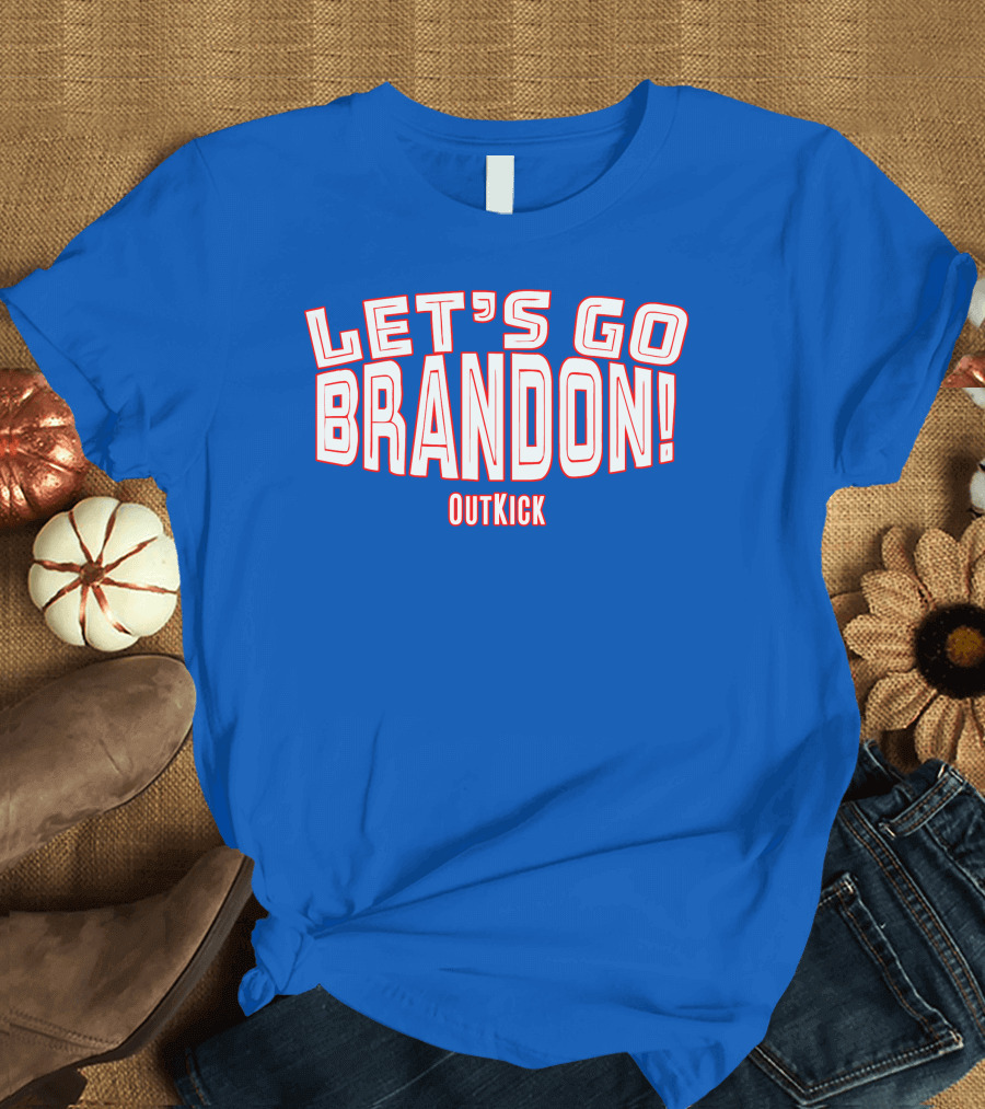LET'S GO BRANDON OUTKICK T-Shirt