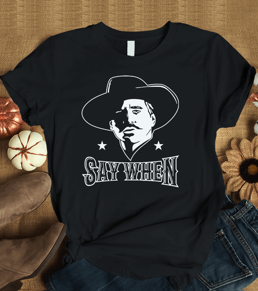 Say When Cowboy Tribute Iconic Western Character T-Shirt