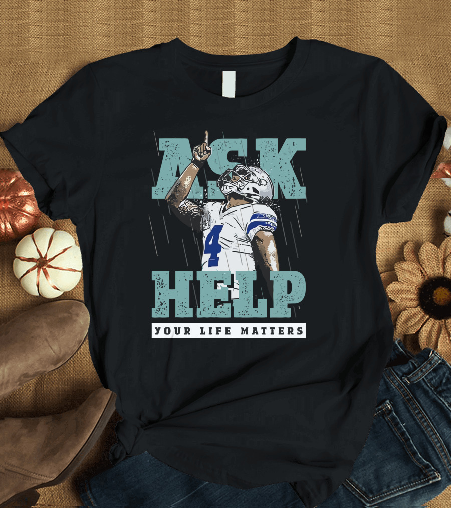 Ask for Help Your Life Matters Dak Prescott Football Player T-Shirt