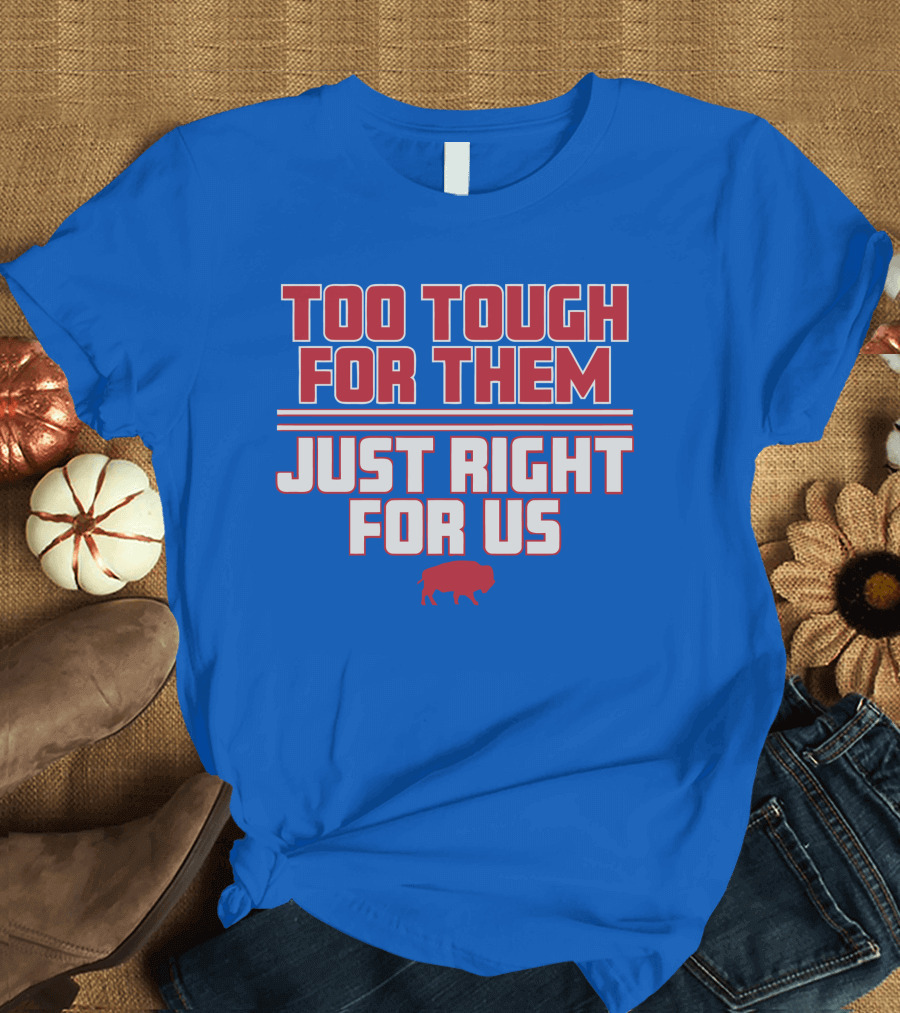 Too Tough for Them Just Right for Us Buffalo Blue Red T-Shirt
