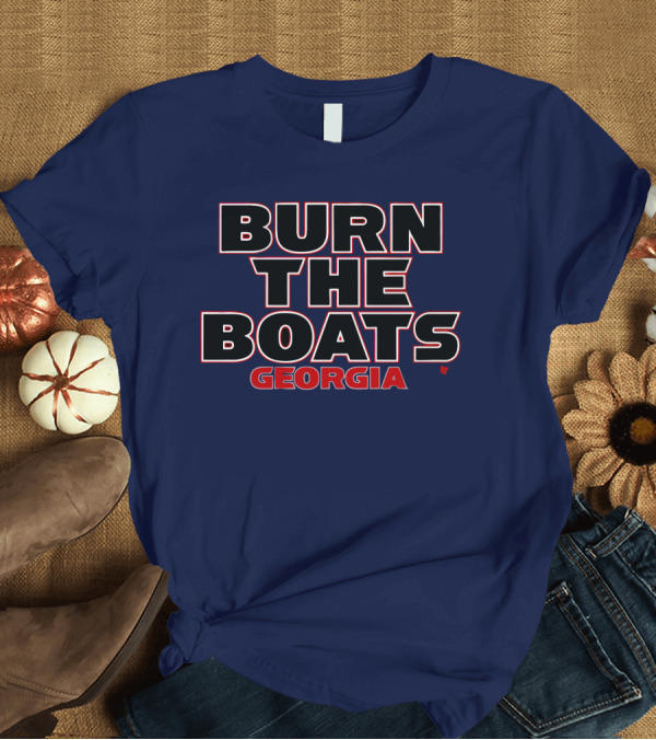 T-Shirt: Burn the Boats Georgia Football T-Shirt Burn the Boats Georgia Football T-Shirt