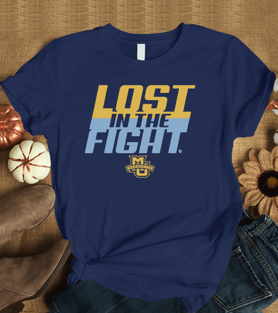 Marquette University Lost in the Fight T-Shirt