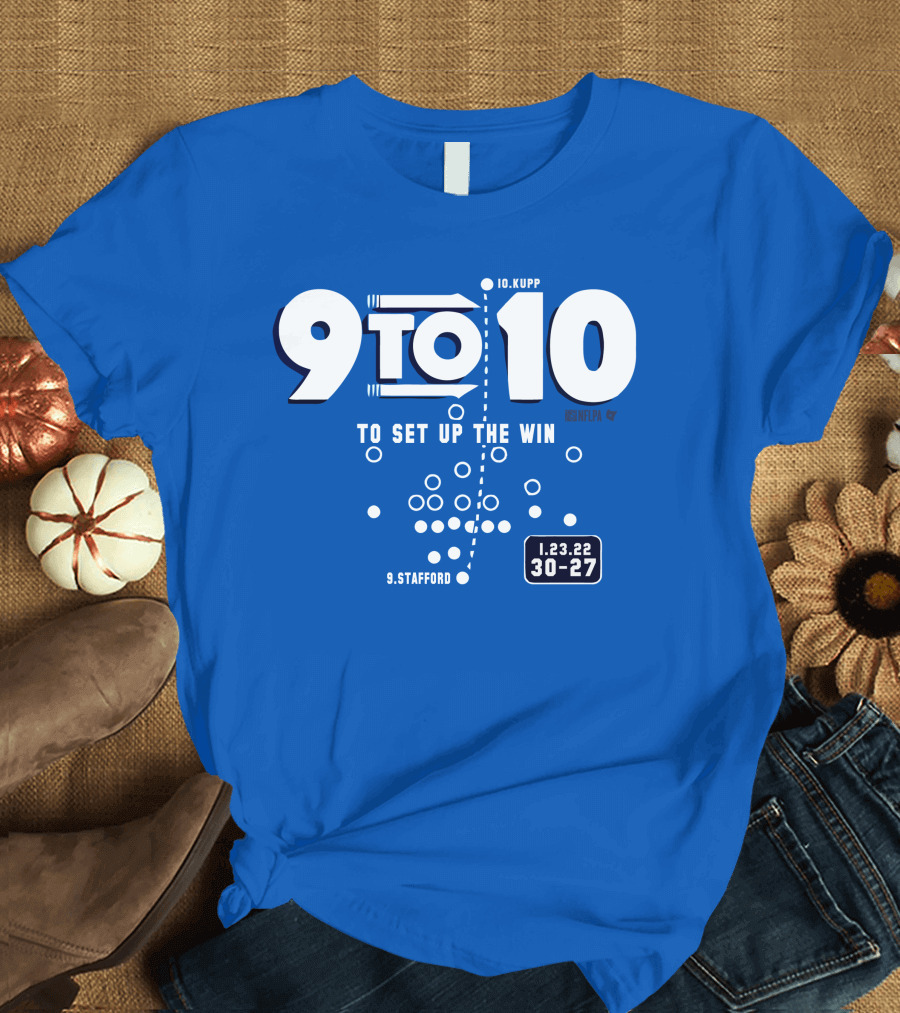 9 to 10 Stafford to Kupp to Set Up the Win 1.23.22 30-27 T-Shirt