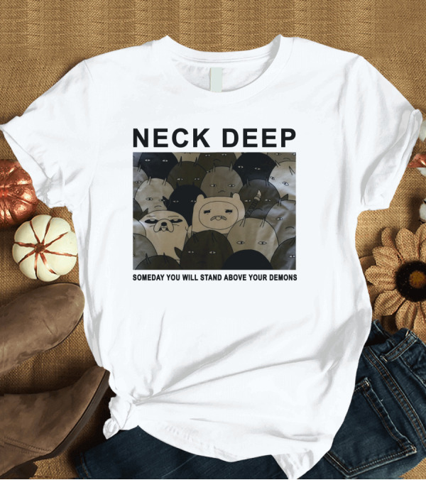 T-Shirt: NECK DEEP SOMEDAY YOU WILL STAND ABOVE YOUR DEMONS T-Shirt NECK DEEP SOMEDAY YOU WILL STAND ABOVE YOUR DEMONS T-Shirt
