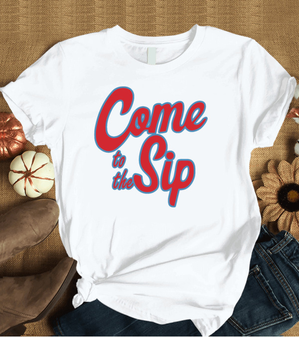 T-Shirt: Come to the Sip Lane Kiffin T-Shirt Come to the Sip Lane Kiffin T-Shirt