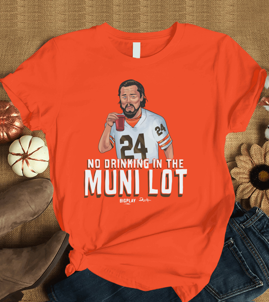 No Drinking in the Muni Lot 24 Big Play Browns Football T-Shirt