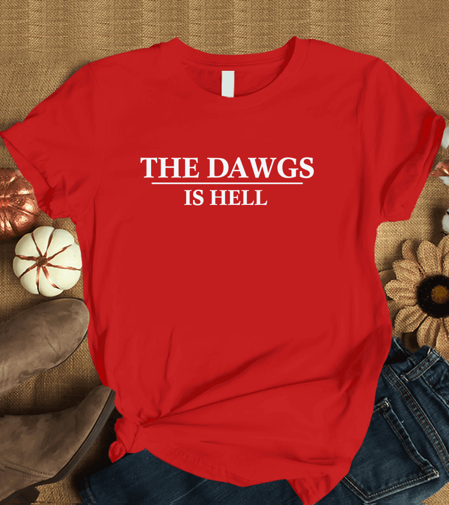 THE DAWGS IS HELL T-Shirt