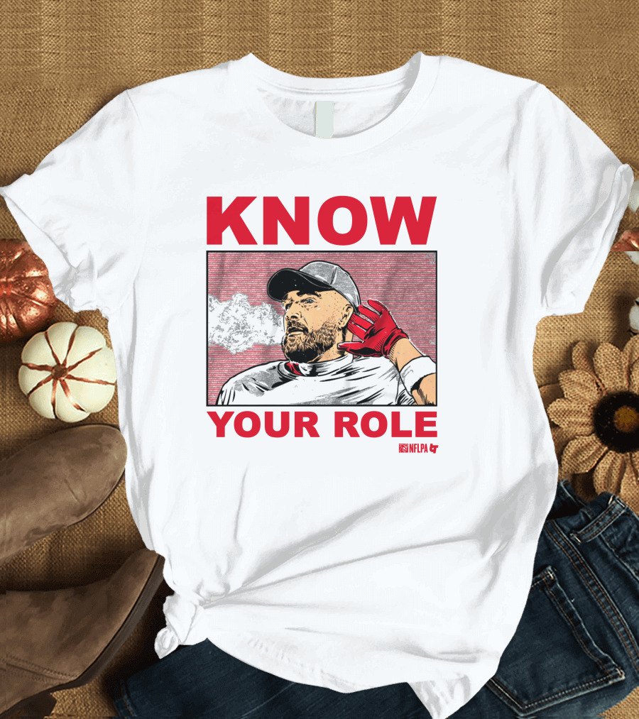 Know Your Role Travis Kelce NFLPA Football Player T-Shirt