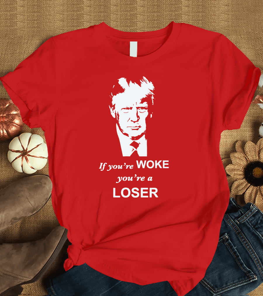 I don't know who this is if you're woke you're a loser T-Shirt