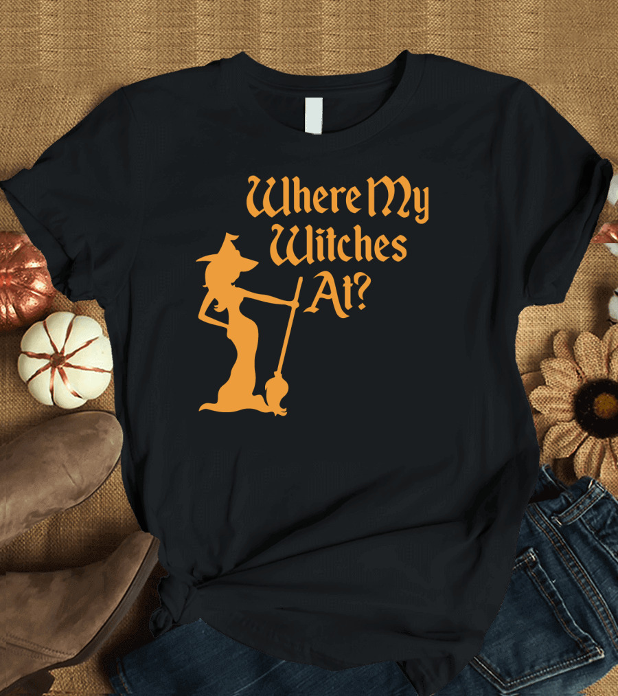 Where My Witches At Fitted Halloween Witch T-Shirt