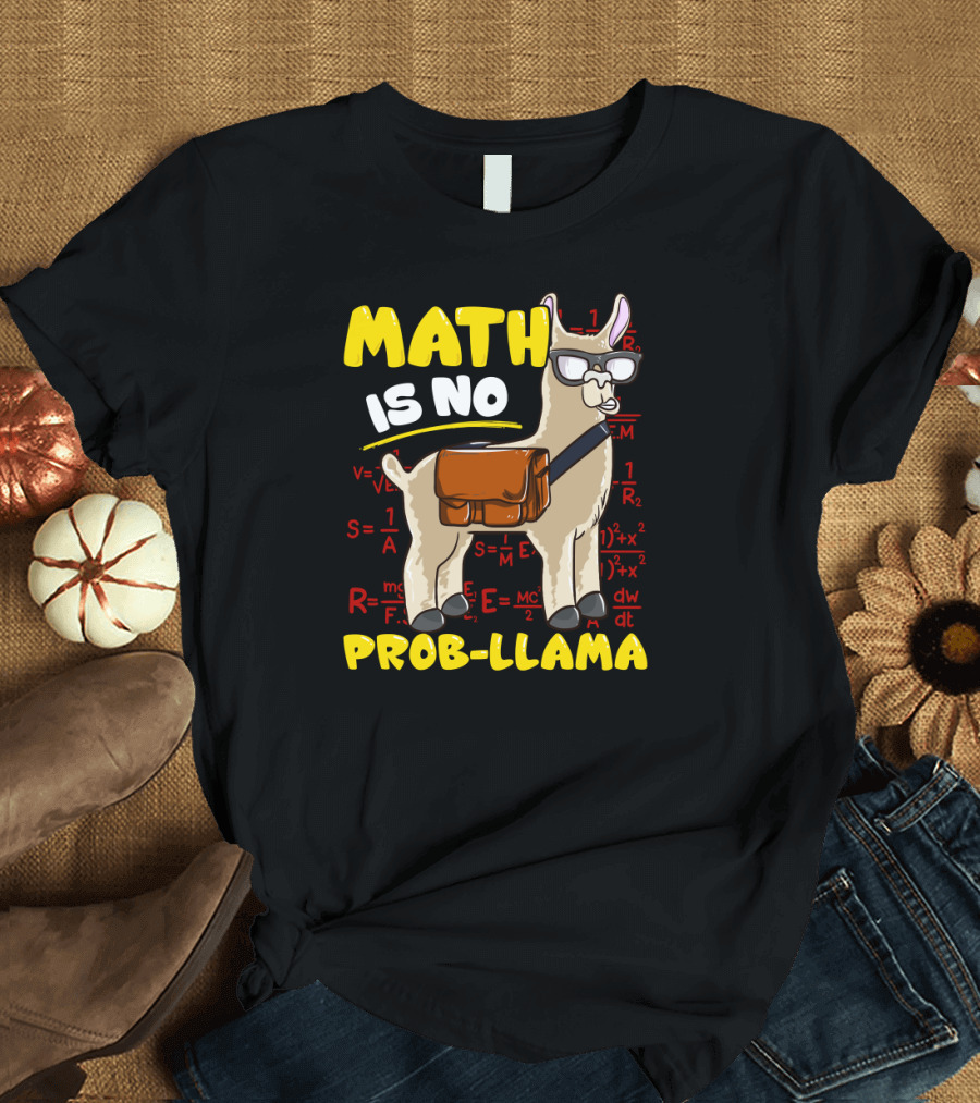 Math Is No Prob-Llama Teacher Back To School with Equations and Llama Wearing Glasses T-Shirt