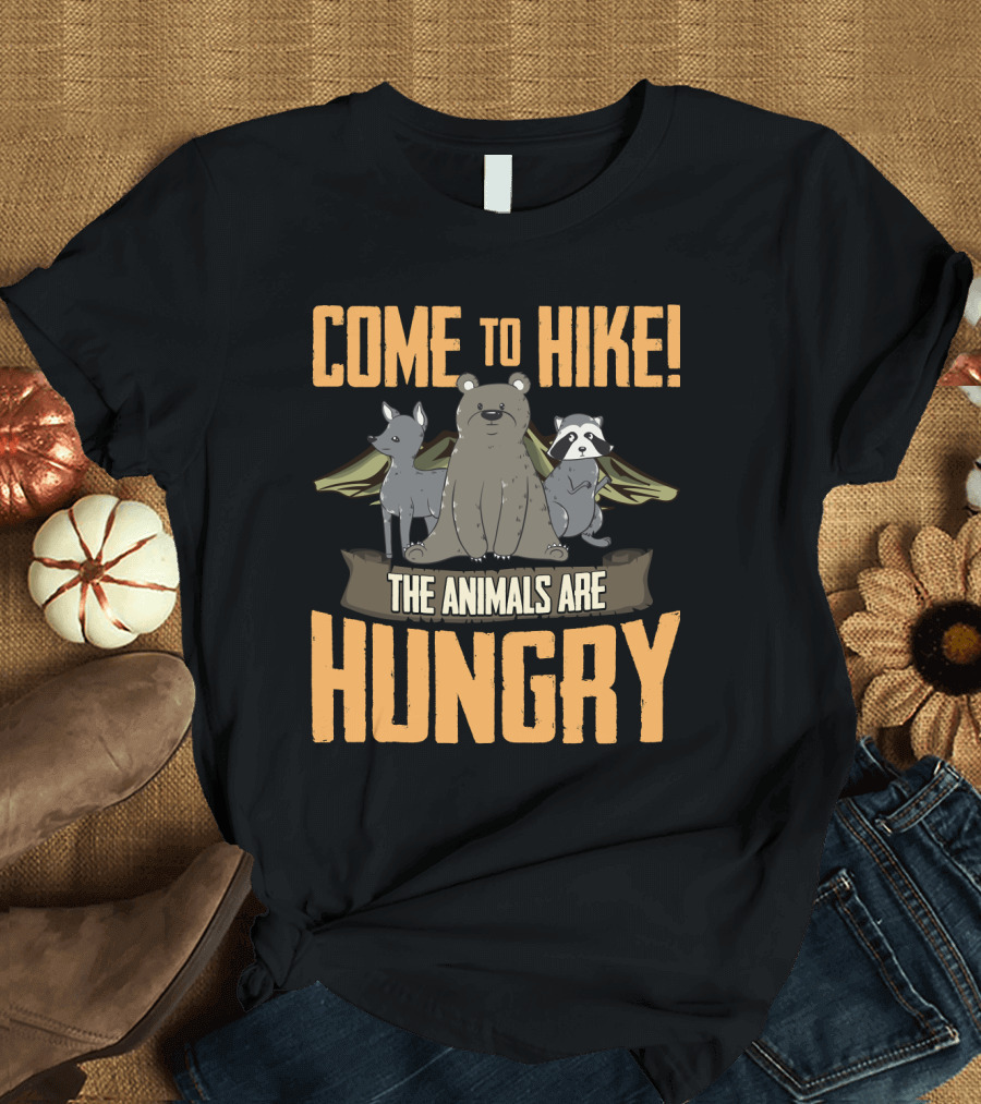 Come to Hike The Animals Are Hungry Camping Bear Deer Raccoon Wings T-Shirt