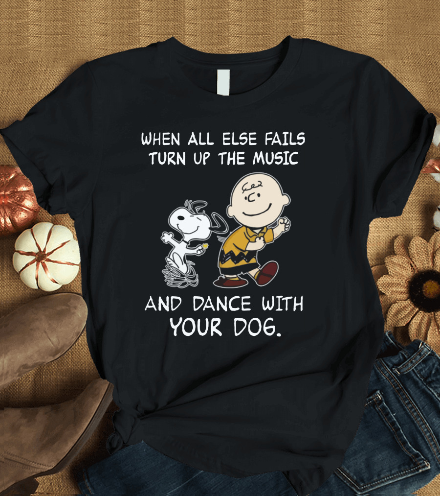 Snoopy and Charlie Brown Dance When All Else Fails Turn Up the Music and Dance with Your Dog T-Shirt