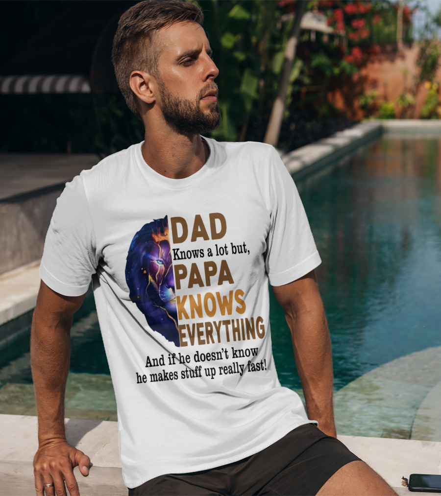 Dad Knows A Lot But Papa Knows Everything Lion T-Shirt
