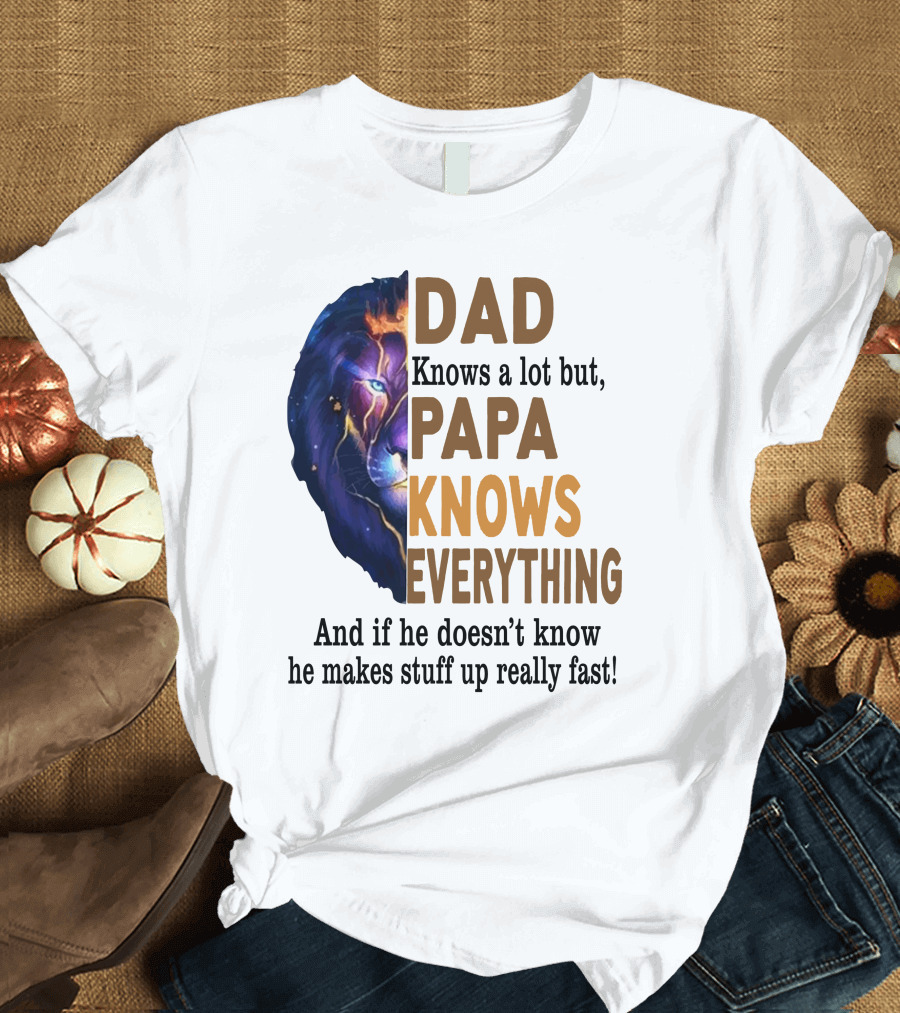 Dad Knows a Lot But Papa Knows Everything Lion T-Shirt