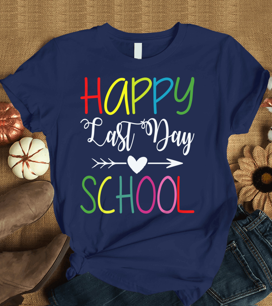 HAPPY LAST DAY SCHOOL Arrow Heart T-Shirt