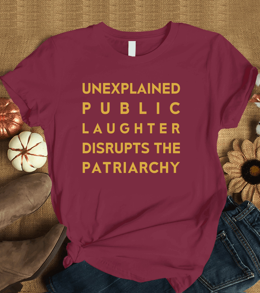 Unexplained Public Laughter Disrupts The Patriarchy Yellow Text on Red T-Shirt