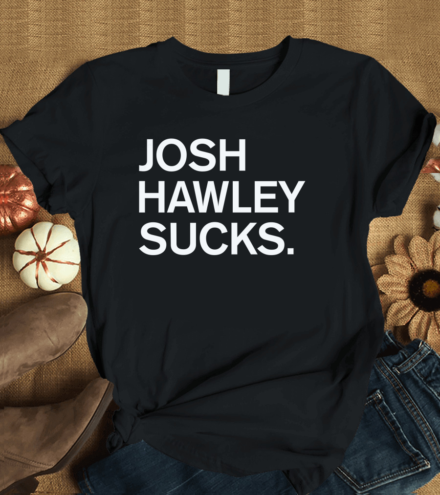 Josh Hawley Sucks T-Shirt
