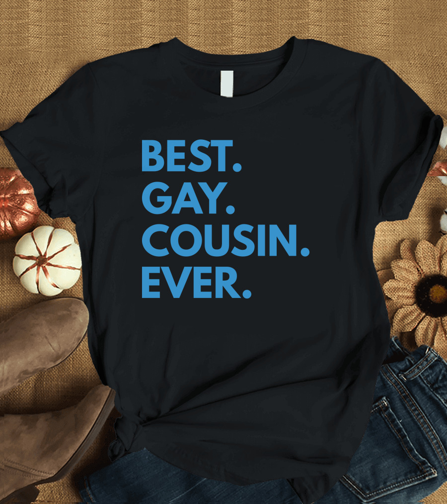 BEST GAY COUSIN EVER T-Shirt