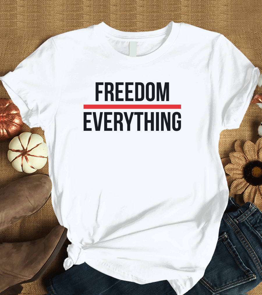 Freedom Everything Bold Black Red Underline T-Shirt