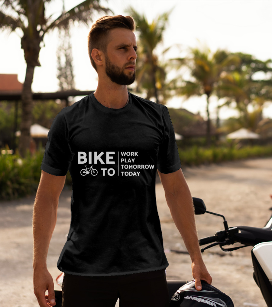 Bike To Work Play Tomorrow Today Cyclist T-Shirt