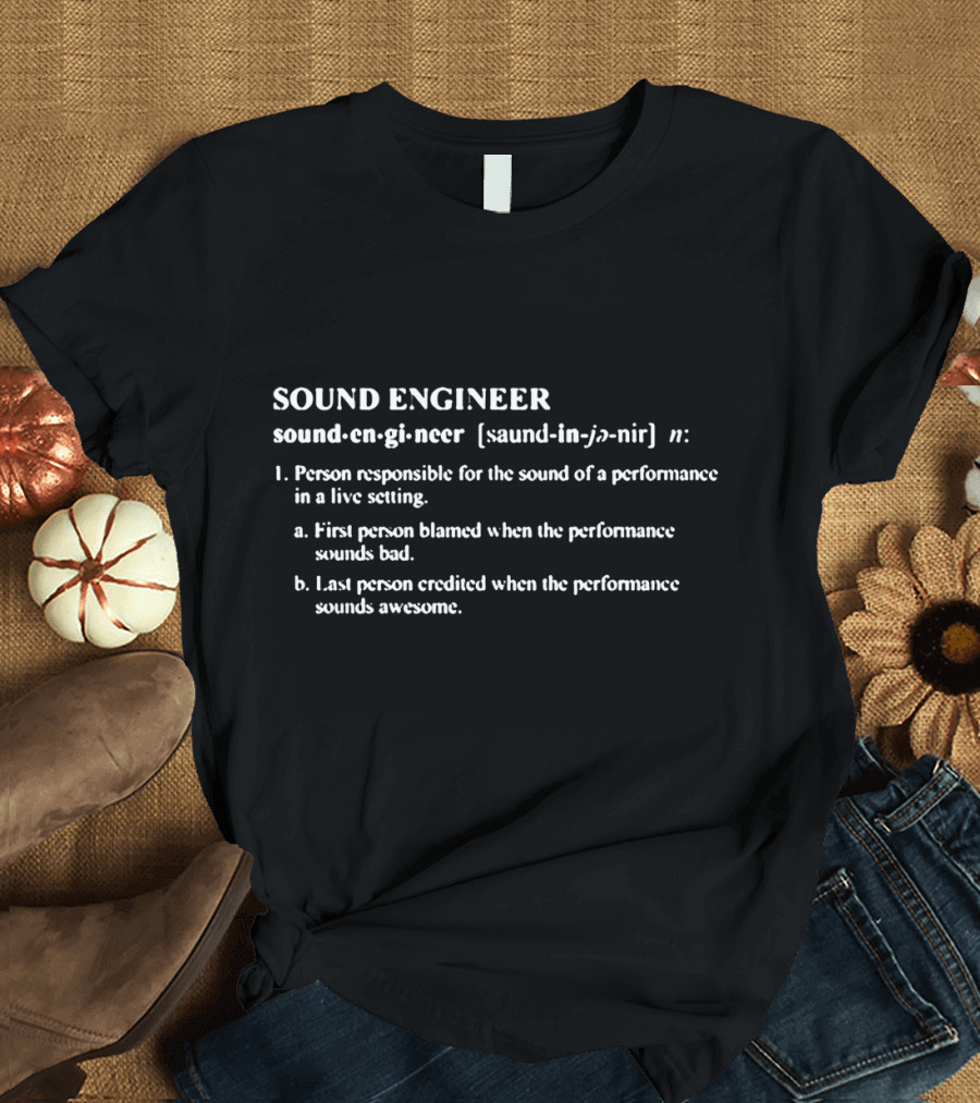 SOUND ENGINEER Definition Role in Live Performance Responsible for Sound Quality T-Shirt