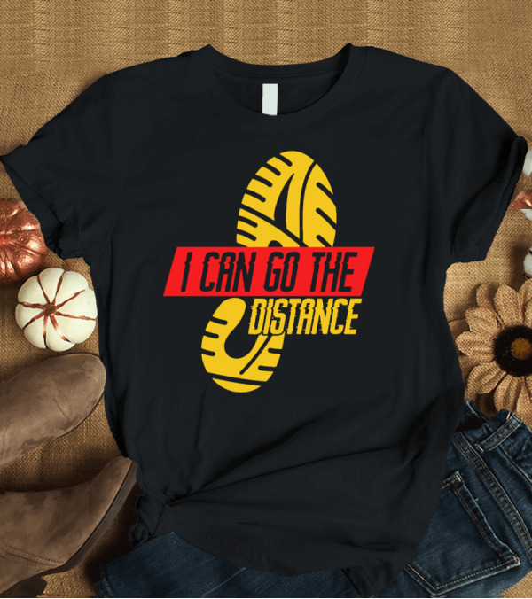 T-Shirt: I Can Go the Distance Runner Running Coach Fan Lover Sport T-Shirt I Can Go the Distance Runner Running Coach Fan Lover Sport T-Shirt
