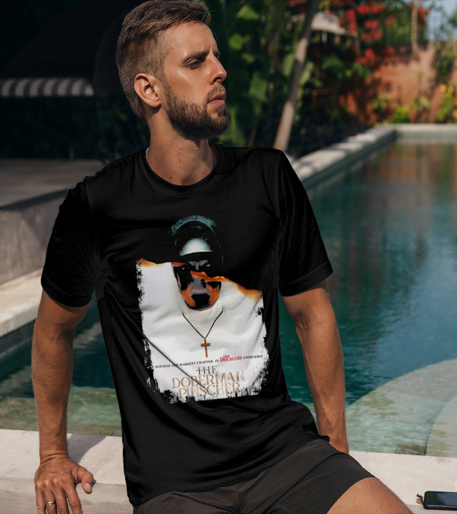Witness The Darkest Chapter In The Dogbeerd Universe The Doberman Pinscher T-Shirt