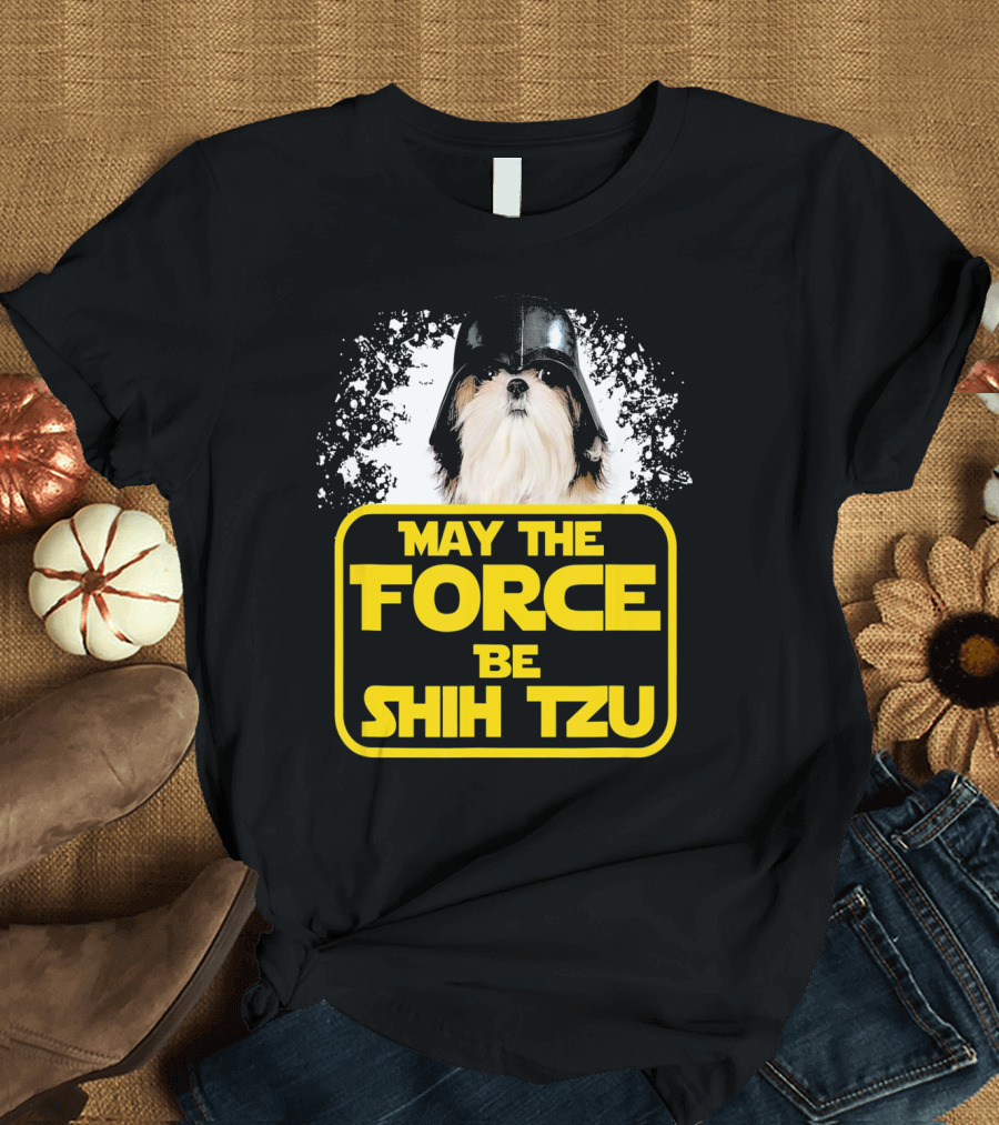 May the Force Be Shih Tzu Dog Lover Sci Fi Nerds T-Shirt