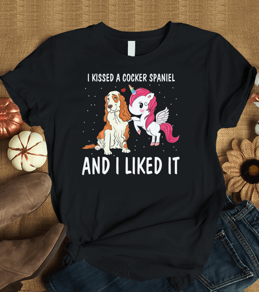 I Kissed a Cocker Spaniel and I Liked It Unicorn T-Shirt