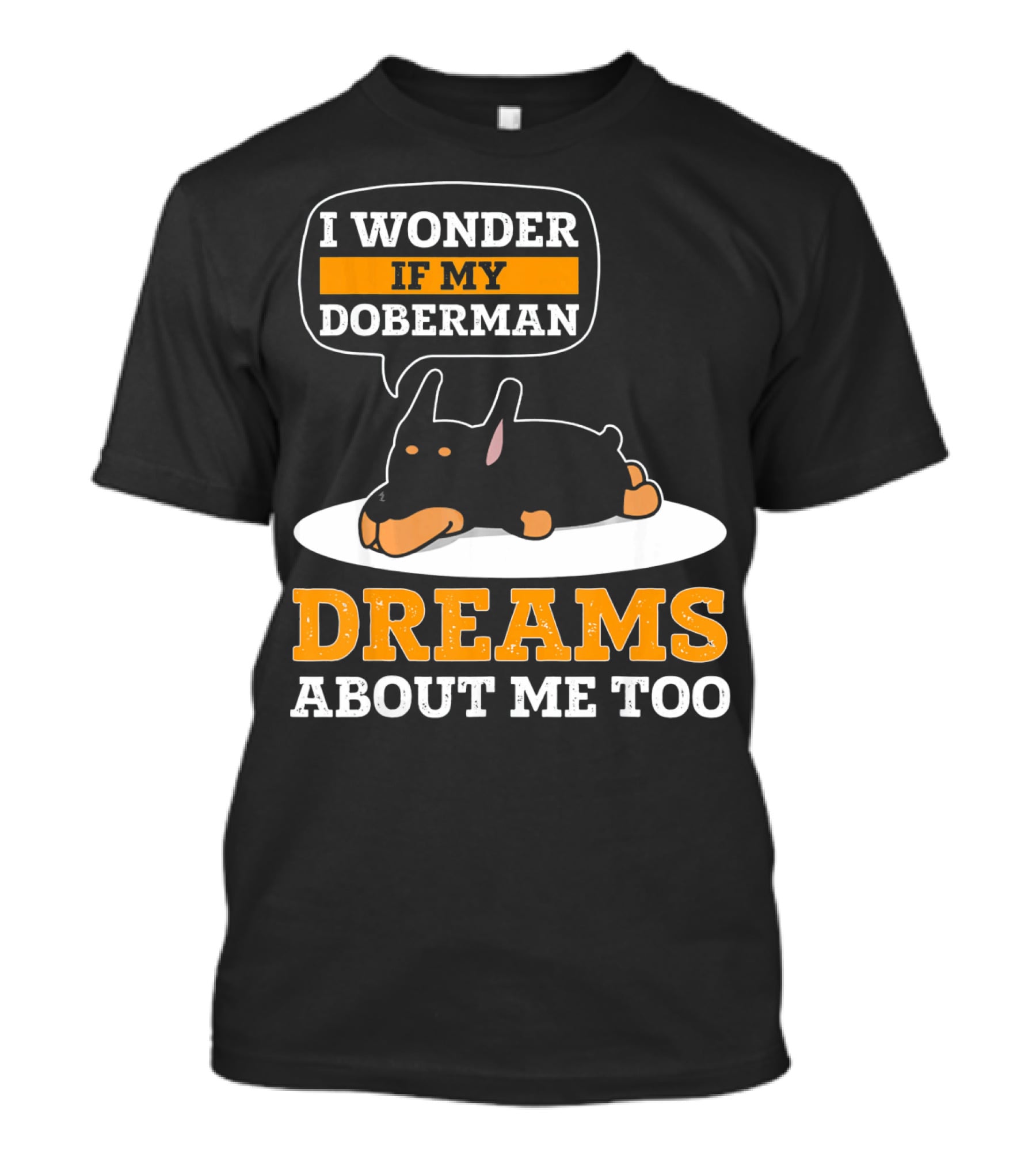 I Wonder If My Doberman Dreams About Me Too Sleeping Dog T-Shirt