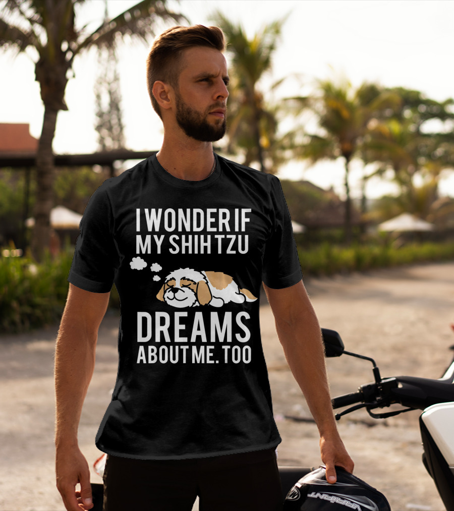 I Wonder If My Shih Tzu Dreams About Me Too T-Shirt