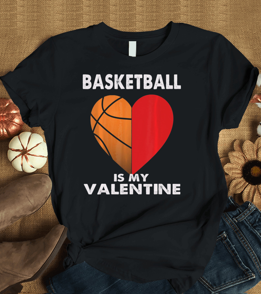 Basketball Is My Valentine Heart T-Shirt