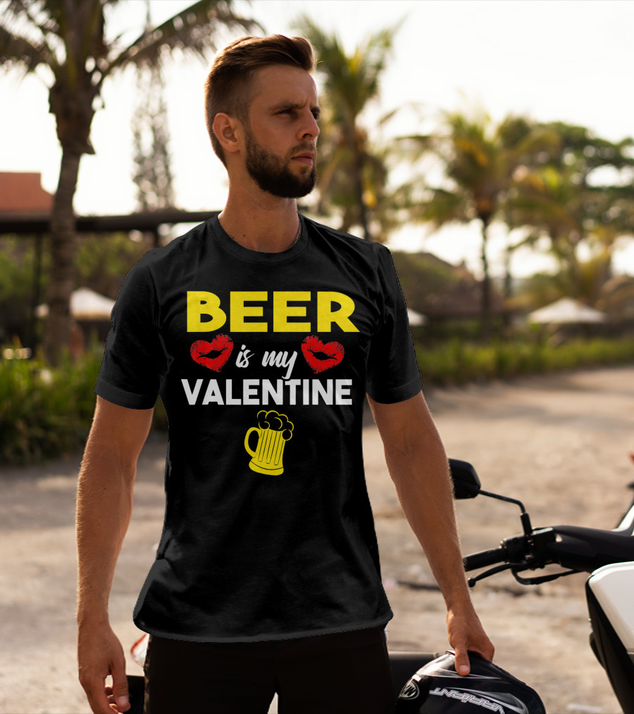 Beer Is My Valentine Drinkers Lovers Valentine's Day T-Shirt